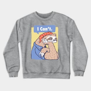 I Can't Funny Lazy Sloth Parody Crewneck Sweatshirt